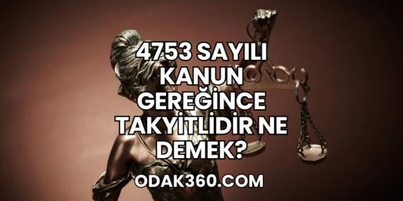 4753 Sayılı Kanun Gereğince Takyitlidir Ne Demek?