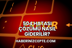504 Hatası Çözümü Nasıl Giderilir?