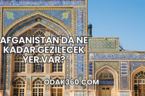 Afganistan'da Ne Kadar Gezilecek Yer Var?