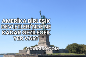 Amerika Birleşik Devletleri'nde Ne Kadar Gezilecek Yer Var?