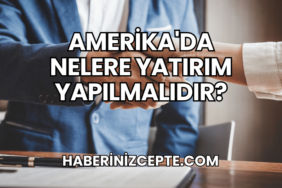 Amerika'da Nelere Yatırım Yapılmalıdır?