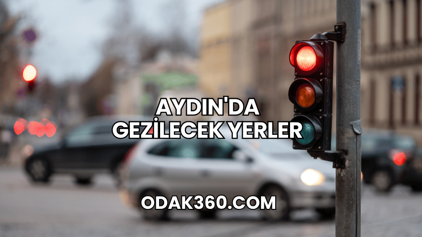 Aydın'da Gezilecek Yerler