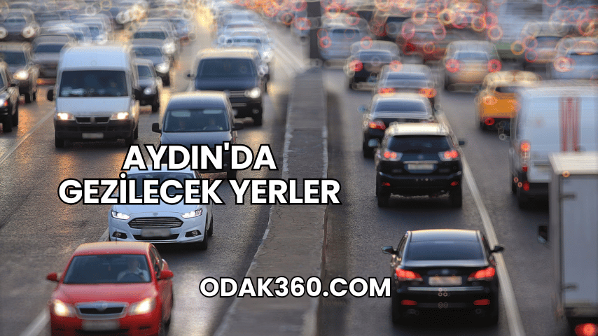Aydın'da Gezilecek Yerler