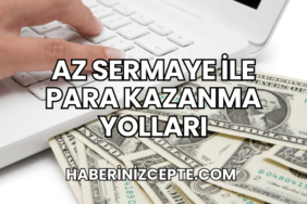 Az Sermaye ile Para Kazanma Yolları