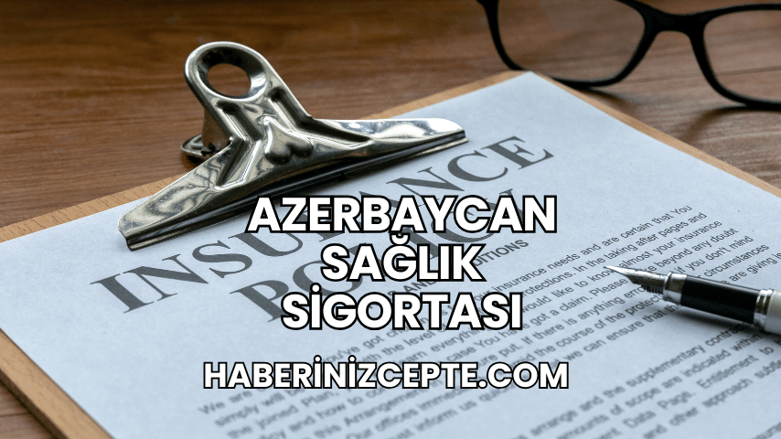 Azerbaycan Sağlık Sigortası
