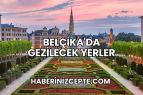 Belçika'da Gezilecek Yerler