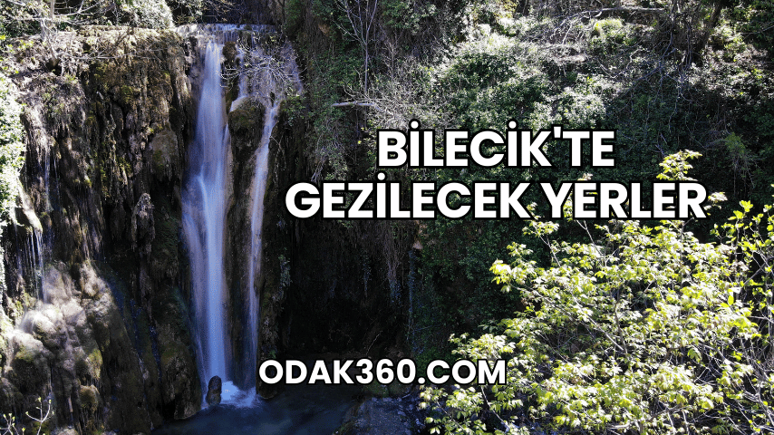 Bilecik'te Gezilecek Yerler