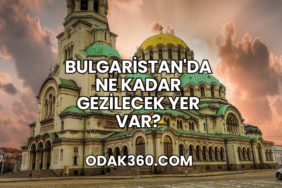 Bulgaristan'da Ne Kadar Gezilecek Yer Var?