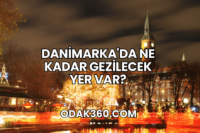 Danimarka'da Ne Kadar Gezilecek Yer Var?