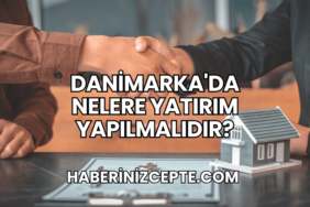 Danimarka'da Nelere Yatırım Yapılmalıdır?