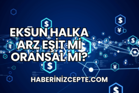 Eksun Halka Arz Eşit mi Oransal mı?