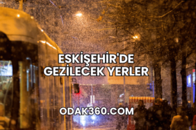 Eskişehir'de Gezilecek Yerler