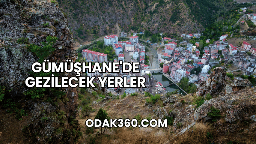 Gümüşhane'de Gezilecek Yerler