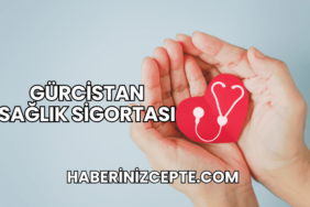 Gürcistan Sağlık Sigortası