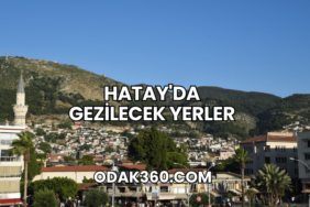 Hatay'da Gezilecek Yerler