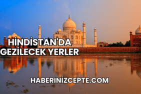 Hindistan'da Gezilecek Yerler