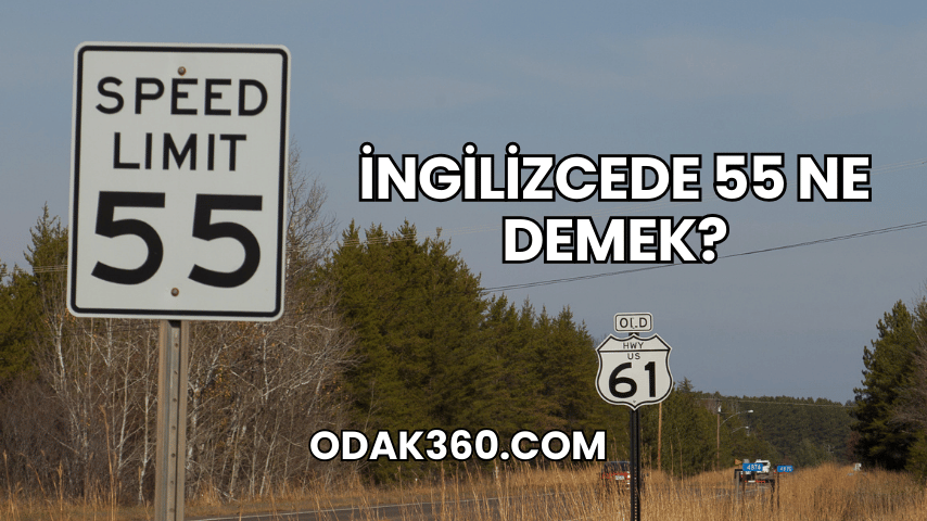 İngilizcede 55 Ne Demek?