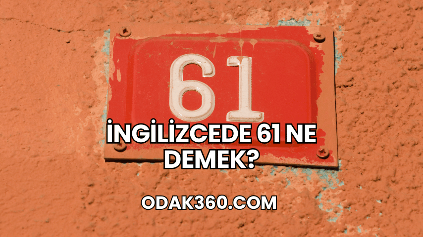 İngilizcede 61 Ne Demek?