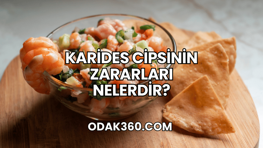 Karides Cipsinin Zararları Nelerdir?