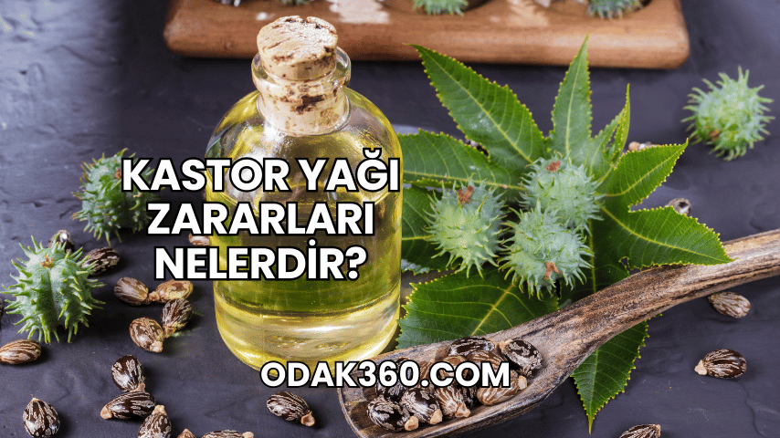 Kastor Yağı Zararları Nelerdir?
