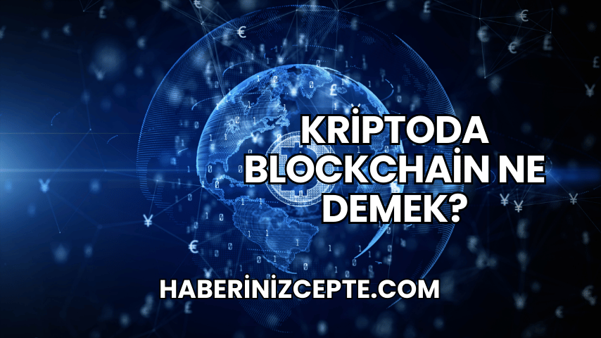 Kriptoda Blockchain Ne Demek?