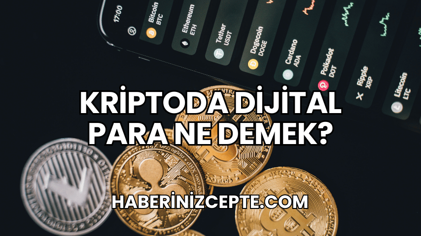 Kriptoda Dijital Para Ne Demek?