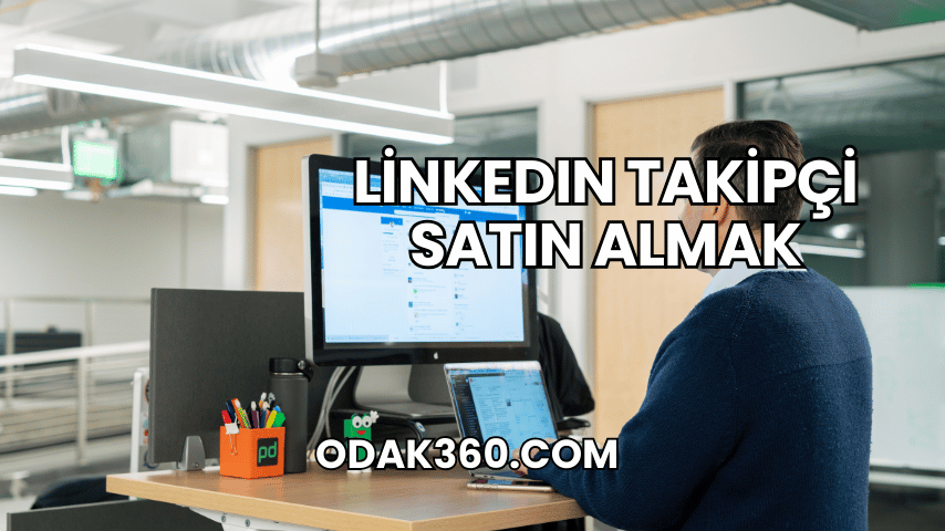 LinkedIn Takipçi Satın Almak