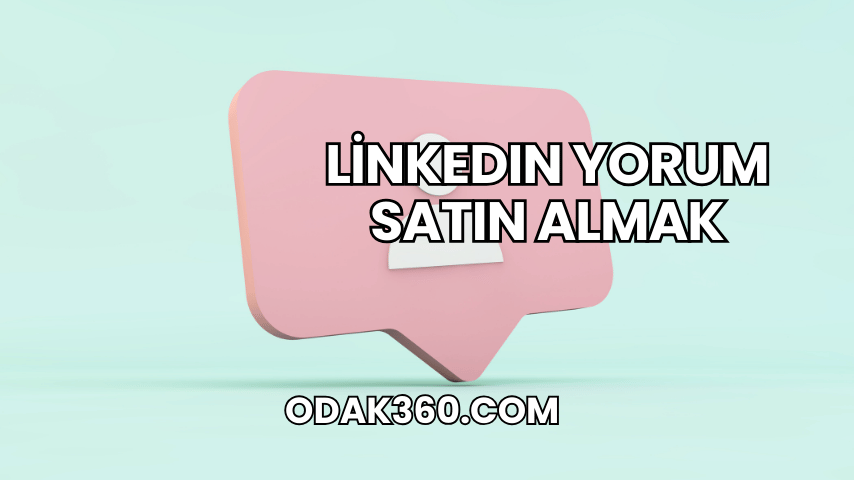 LinkedIn Yorum Satın Almak