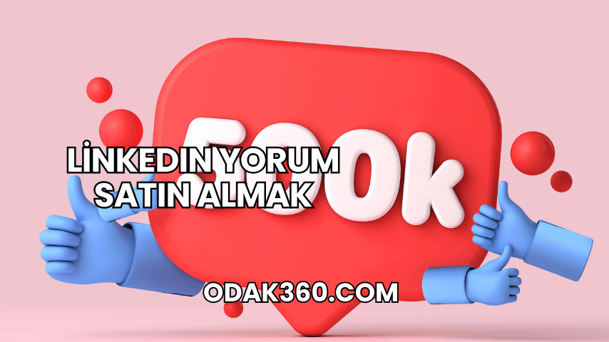 LinkedIn Yorum Satın Almak