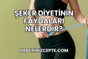 Şeker Diyetinin Faydaları Nelerdir?