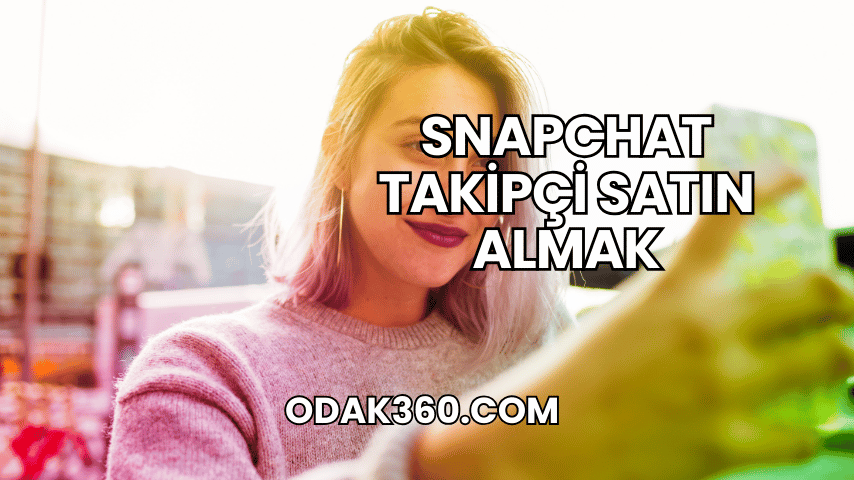 Snapchat Takipçi Satın Almak