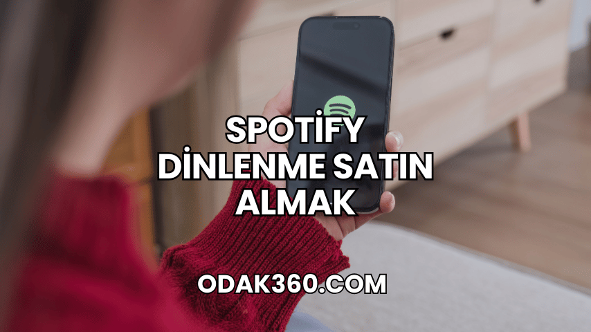 Spotify Dinlenme Satın Almak