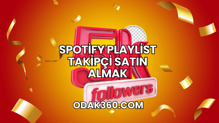 Spotify Playlist Takipçi Satın Almak