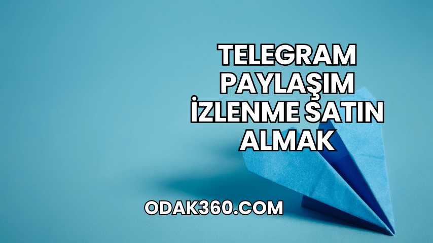 Telegram Paylaşım İzlenme Satın Almak