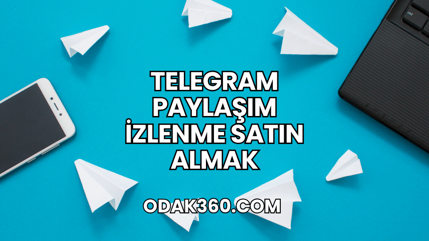 Telegram Paylaşım İzlenme Satın Almak