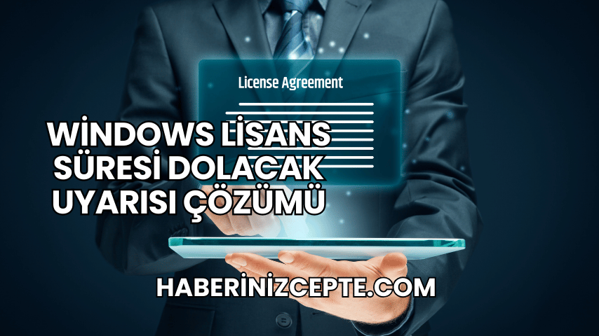 Windows Lisans Süresi Dolacak Uyarısı Çözümü
