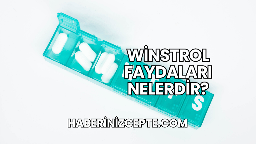 Winstrol Faydaları Nelerdir?