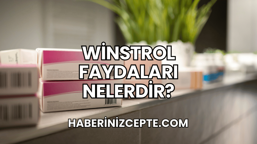 Winstrol Faydaları Nelerdir?