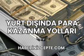 Yurt Dışında Para Kazanma Yolları