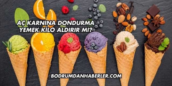 Aç Karnına Dondurma Yemek Kilo Aldırır mı?