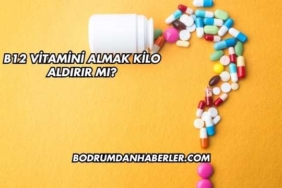 B12 Vitamini Almak Kilo Aldırır mı?