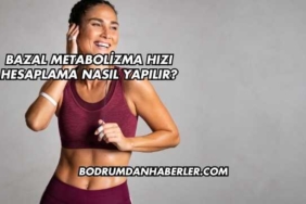 Bazal Metabolizma Hızı Hesaplama Nasıl Yapılır?