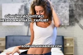 Günlük Yağ İhtiyacı Hesaplama Nasıl Yapılır?