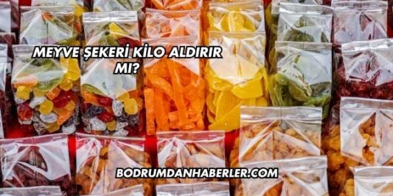 Meyve Şekeri Kilo Aldırır mı?