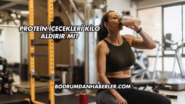 Protein İçecekleri Kilo Aldırır mı?