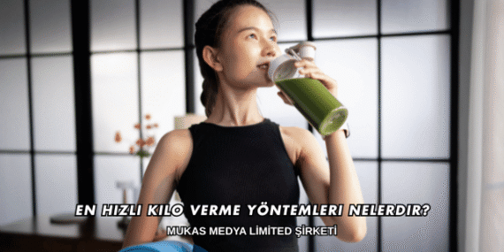 En Hızlı Kilo Verme Yöntemleri Nelerdir?