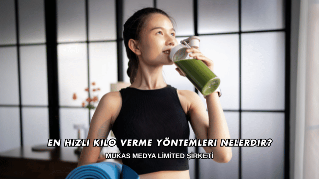 En Hızlı Kilo Verme Yöntemleri Nelerdir?