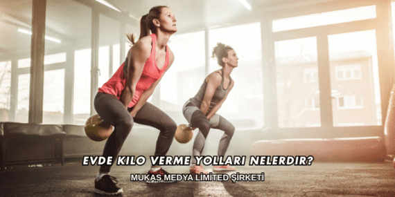 Evde Kilo Verme Yolları Nelerdir?