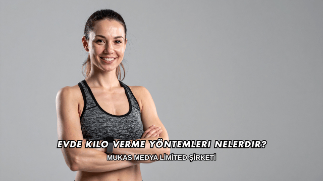 Evde Kilo Verme Yöntemleri Nelerdir?