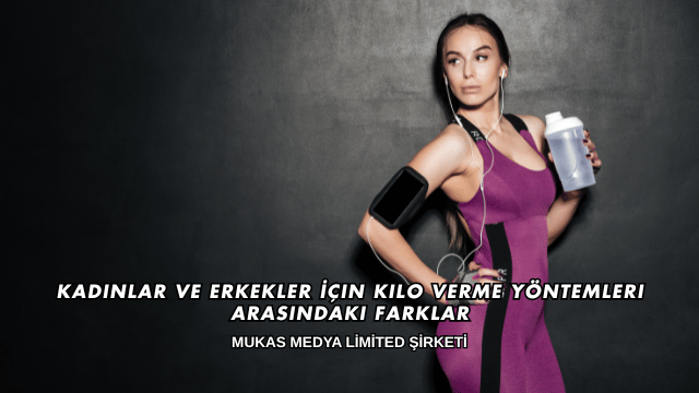 Kadınlar ve Erkekler İçin Kilo Verme Yöntemleri Arasındaki Farklar